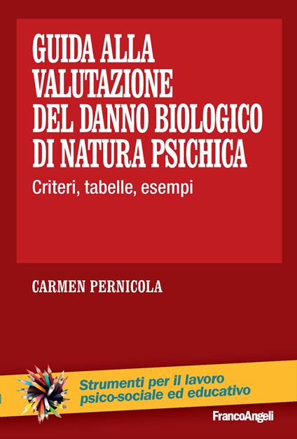 Guida alla valutazione del danno biologico di natura psichica. Criteri, tabelle, esempi - Carmen Pernicola - copertina