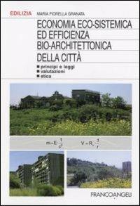 Economia eco-sistemica ed efficienza bio-architettonica della città. Principi e leggi, valutazioni, etica - Maria F. Granata - copertina