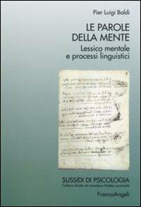 Le parole della mente. Lessico mentale e processi linguistici - Pier L. Baldi - copertina