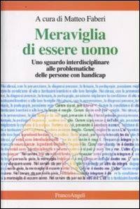 Meraviglia di essere uomo. Uno sguardo interdisciplinare alle problematiche delle persone con handicap - copertina