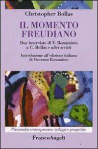 Il momento freudiano. Due interviste di V. Bonaminio a C. Bollas e altri scritti - Christopher Bollas - copertina