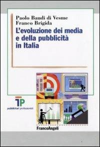 L' evoluzione dei media e della pubblicità in Italia - Paolo Baudi Di Vesme,Franco Brigida - copertina