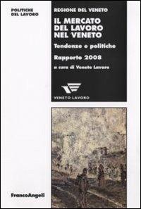 Il mercato del lavoro nel Veneto. Tendenze e politiche. Rapporto 2008 - copertina