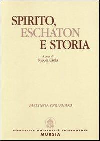 Spirito, eschaton e storia - Nicola Ciola - copertina
