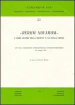 Rerum Novarum. L'uomo centro della società e via della Chiesa. Atti del Congresso Internazionale Interuniversitario (6-9 maggio 1991)