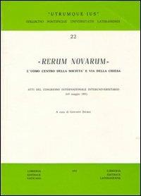 Rerum Novarum. L'uomo centro della società e via della Chiesa. Atti del Congresso Internazionale Interuniversitario (6-9 maggio 1991) - Giovanni Diurni - copertina