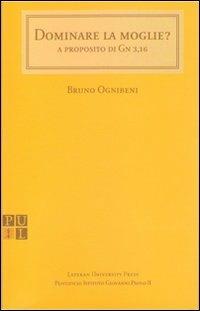 Dominare la moglie? A proposito di Gv. 3,16 - Bruno Ognibeni - copertina