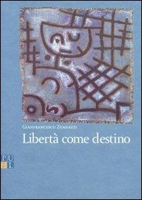 Libertà come destino - Gianfranco Zuanazzi - copertina