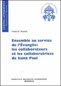 Ensemble au service de l'Evangile: les collaborateurs et les collaboratrices de Saint Paul - Khaled B. Akasheh - copertina