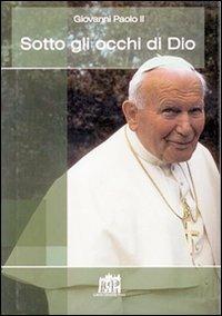 Sotto gli occhi di Dio - Giovanni Paolo II - copertina