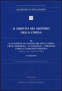 Diritto nel mistero della Chiesa. Vol. 3: La funzione di santificare della Chiesa - I beni temporali - Le sanzioni - I processi - Chiesa e comunità politica - copertina