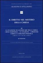 Diritto nel mistero della Chiesa. Vol. 3: La funzione di santificare della Chiesa - I beni temporali - Le sanzioni - I processi - Chiesa e comunità politica.