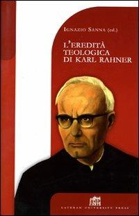 L'eredità teologica di Karl Rahner - Ignazio Sanna - copertina