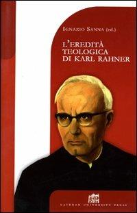 L' eredità teologica di Karl Rahner - Ignazio Sanna - copertina