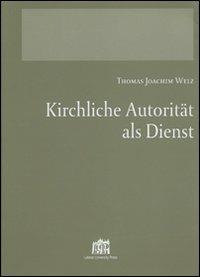 Kirchliche Autorität als Dienst - Thomas J. Welz - copertina