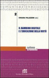 Il bambino digitale e l'educazione della virtù - Chiara Palazzini - copertina