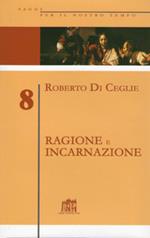 Ragione e incarnazione. Indagine filosofica sulla razionalità richiesta dal vangelo