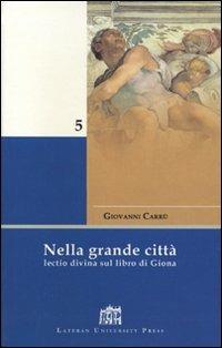 Nella grande città. Lectio divina sul Libro di Giona - Giovanni Carrù - copertina