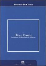 Dio e l'uomo. Istituzioni di filosofia della religione