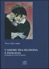 L'amore tra filosofia e teologia. In dialogo con Jean-Luc Marion - Nicola Reali - copertina