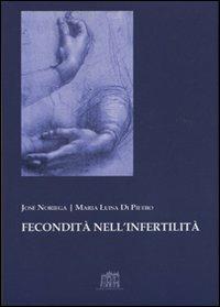 Fecondità nell'infertilità - José Noriega,Maria Luisa Di Pietro - copertina
