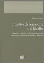 I motivi di reiezione del libello. Prassi del tribunali ecclesiastici regionali italiani. Giurisprudenza della Rota romana