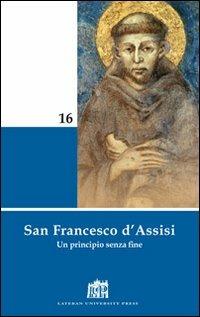 San Francesco d'Assisi. Un principio senza fine - Gianluigi Pasquale - copertina