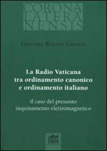 La Radio Vaticana tra ordinamento canonico e ordinamento italiano. Il caso del presunto inquinamento elettromagnetico