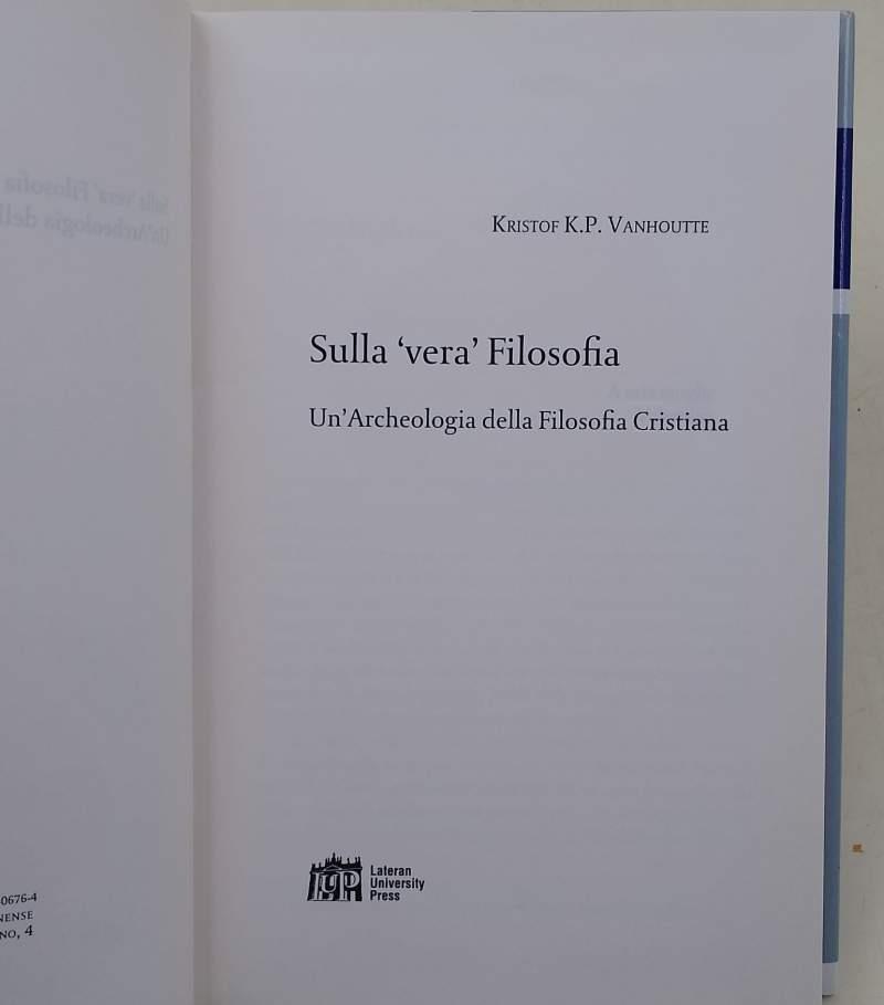 Sulla vera filosofia. Un'archeologia della filosofia cristiana