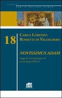 Novissimus Adam. Saggi di antropologia ed escatologia biblica - Carlo L. Rossetti Di Valdalbero - copertina