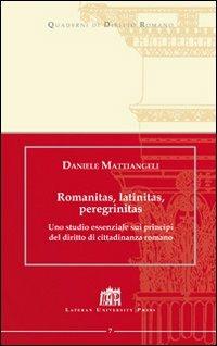 Romanitas, latinitas, peregrinitas. Uno studio essenziale sui principi del diritto di cittadinanza romano - Daniele Mattiangeli - copertina