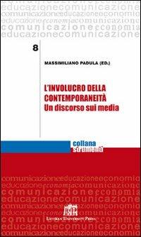 L' involucro della contemporaneità. Un discorso sui media - Massimiliano Padula - copertina
