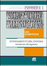 Fondamenti del Dogma. Introduzione alla dogmatica - Leo Scheffczyk - copertina
