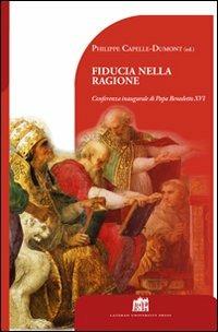 Fiducia nella ragione. Conferenza inaugurale di Papa Benedetto XVI - Philippe Capelle-Dumont - copertina