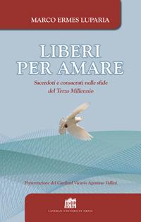 Liberi per amare. Sacerdoti e consacrati nelle sfide del Terzo Millennio - Marco Ermes Luparia - copertina