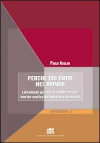 Perché Dio entri nel mondo. Lineamenti per una ri-comprensione teorico-pratica del ministero pastorale - Paolo Asolan - copertina