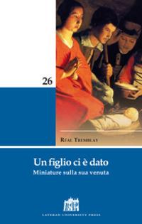 Un figlio ci è dato. Miniature sulla sua venuta - Réal Tremblay - copertina