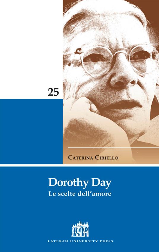 Dorothy Day. Le scelte dell'amore - Caterina Ciriello - ebook