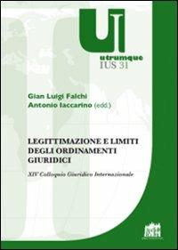Legittimazione e limiti degli ordinamenti giuridici. XIV Colloquio Giuridico Internazionale - copertina