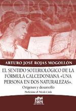 El Sentido soteriologico de la formula calcedoniana «una persona en dos naturalezas». Origines y desarrollo