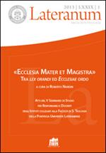 Lateranum (2013). Vol. 1: «Ecclesia mater et magistra». Tra lex orandi ed ecclesiae ordo