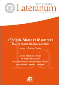 Lateranum (2013). Vol. 1: «Ecclesia mater et magistra». Tra lex orandi ed ecclesiae ordo - copertina