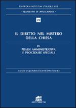 Il diritto nel mistero della Chiesa. Vol. 4: Prassi amministrativa e procedure speciali.
