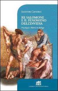 Re Salomone e il fenomeno dell'invidia. Psicologia e Bibbia in dialogo - Salvatore Capodieci - copertina