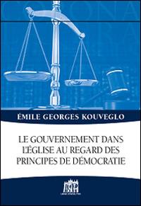 Le gouvernement dans l'Église au regard des principes de démocratie - Emile G. Kouveglo - copertina