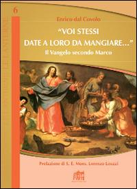 «Voi stessi date a loro da mangiare...». Il Vangelo secondo Marco - Enrico Dal Covolo - copertina