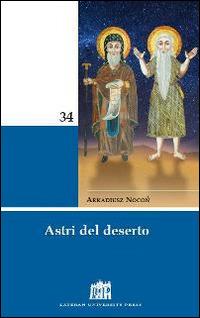 Astri del deserto. 50 figure di santi e santi di Ordini religiosi - Arkadiusz Nocon - copertina