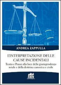 L'interpretazione delle cause incidentali. Teoria e prassi alla luce della giurisprudenza rotale e della dottrina canonica e civile - Andrea Zappulla - copertina