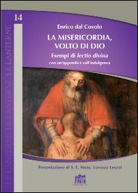 La misericodia, volto di Dio. Esempi di lectio divina con un'appendice sull'indulgenza - Enrico Dal Covolo - copertina