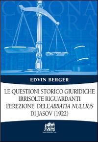 Le Questioni storico giuridiche irrisolte riguardanti l'erezione dell'abbatia nullius di Jasov (1922) - Edvin Berger - copertina